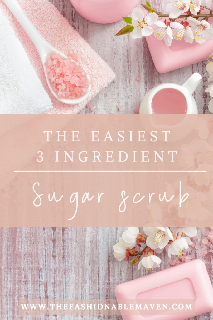 Easiest 3 ingredient sugar scrub. The Fashionable Maven
